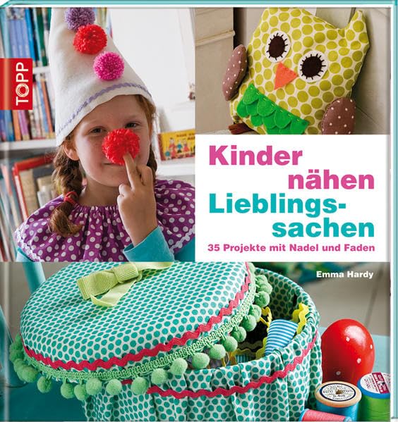 Kinder nähen Lieblingssachen: 35 Projekte mit Nadel und Faden Non-fiction