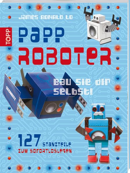Papproboter - bau sie dir selbst: 127 Stanzteile zum Sofort-Loslegen Non-fiction