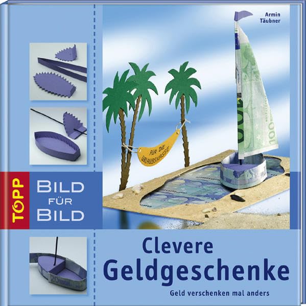 Clevere Geldgeschenke Bild für Bild: Geld verschenken mal anders (TOPP Bild für Bild) Hobbies & Crafts