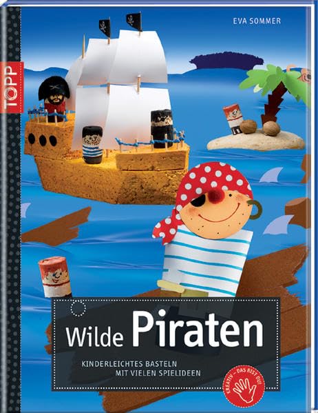Wilde Piraten: Kinderleichtes Basteln mit vielen Spielideen Hobbies & Crafts