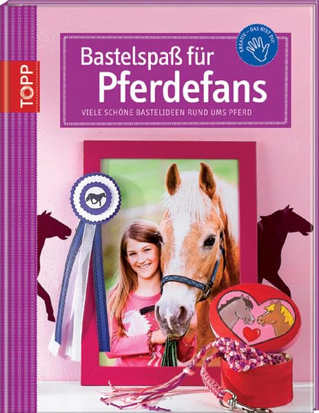 Bastelspaß für Pferde-Fans: Viele schöne Bastelideen rund ums Pferd Hobbies & Crafts