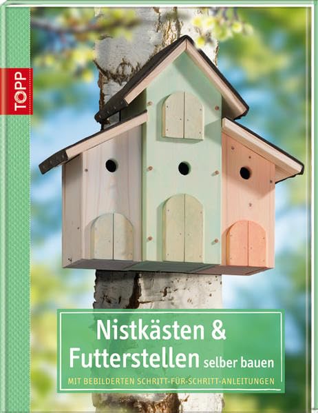 Nistkästen und Futterstellen selber bauen: Mit bebilderten Schritt-für-Schritt-Anleitungen Hobbies & Crafts