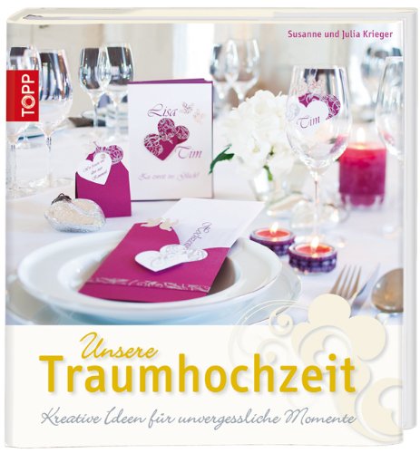 Unsere Traumhochzeit: Kreative Ideen für unvergessliche Momente Hobbies & Crafts