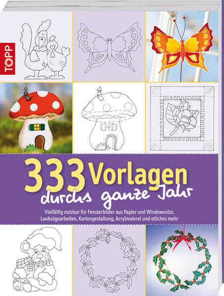 333 Vorlagen durchs ganze Jahr: Vielfältig nutzbar für Fensterbilder aus Papier und Windowcolor, Laub-sägearbeiten, Kartengestal-tung, Acrylmalerei und etliches mehr Hobbies & Crafts