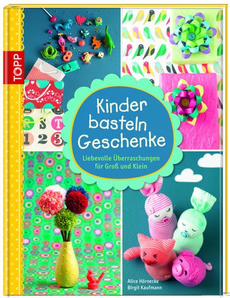 Kinder basteln Geschenke: Liebevolle Überraschungen für Groß und Klein Hobbies & Crafts