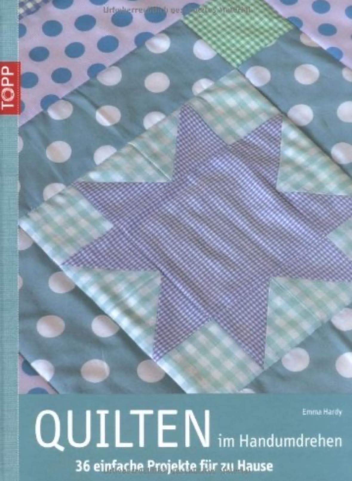 Quilten im Handumdrehen: 36 einfache Projekte für zu Hause Hobbies & Crafts
