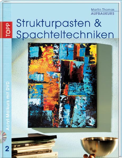 Strukturpasten & Spachteltechniken. Acryl-Malkurs 02. Aufbaukurs mit DVD Film, Art & Culture