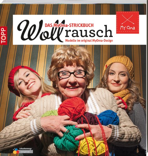 Wollrausch - Das MyOma-Strickbuch: Modelle im original MyOma-Design Hobbies & Crafts