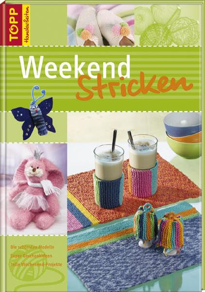 Weekend Stricken: Die schönsten Modelle, an einem Wochende gestrickt (TOPP Handarbeiten) Hobbies & Crafts