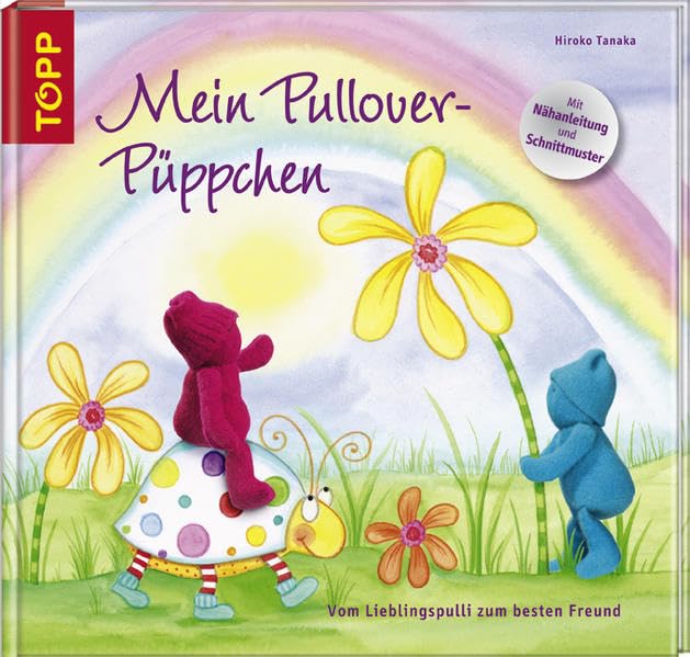 Mein Pullover-Püppchen: Bilder- und Anleitungsbuch in einem: Anschauen - Geschichten erzählen - Nähen -Spielen! Hobbies & Crafts
