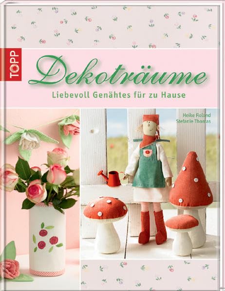 Dekoträume: Liebevoll genähtes für Zuhause Hobbies & Crafts