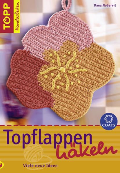 Topflappen häkeln: Viele neue Ideen (TOPP Handarbeiten) Hobbies & Crafts
