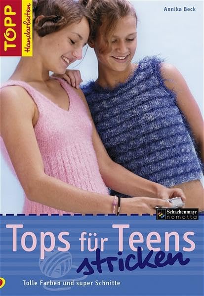 Tops für Teens stricken: Tolle Farben und super Schnitte (TOPP Handarbeiten) Books