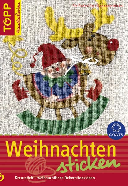 Weihnachten sticken: Kreuzstich - weihnachtliche Dekorationsideen. Viele Anwendungen mit liebevollen Figuren im beliebten Kreuzstich (TOPP Handarbeiten) Hobbies & Crafts