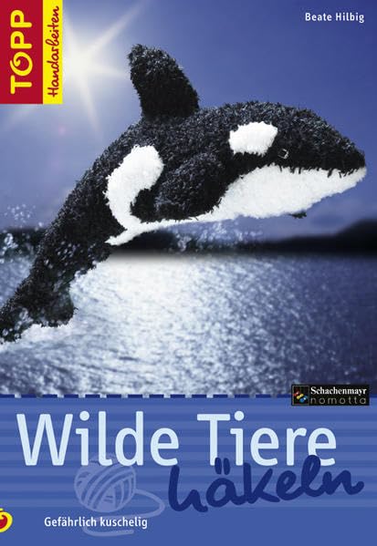 Wilde Tiere häkeln: Gefährlich kuschelig (TOPP Handarbeiten) Hobbies & Crafts