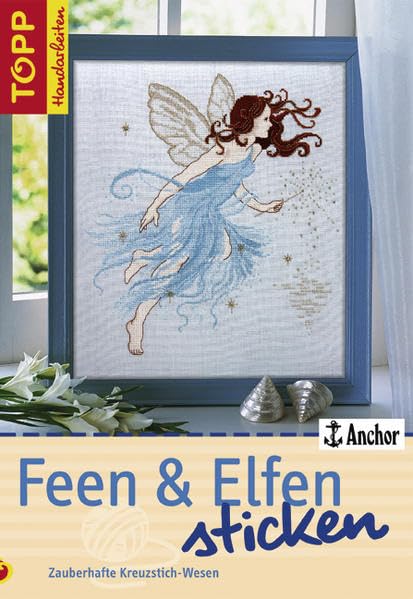 Feen & Elfen sticken: Zauberhafte Kreuzstich-Motive (TOPP Handarbeiten) Hobbies & Crafts