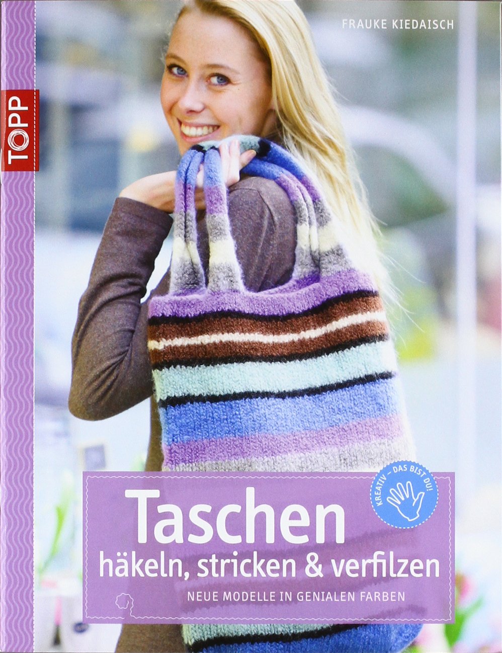 Taschen häkeln, stricken & verfilzen: Neue Modelle in genialen Farben (kreativ.kompakt.) Hobbies & Crafts