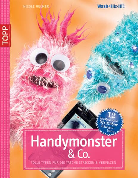 Handymonster & Co.: Tolle Typen für die Tasche stricken & verfilzen: Tolle Typen für die Taschen stricken & verfilzen (TOPP Handarbeiten) book