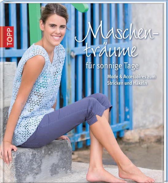 Maschenträume für sonnige Tage: Mode & Accessoires zum Stricken und Häkeln Hobbies & Crafts