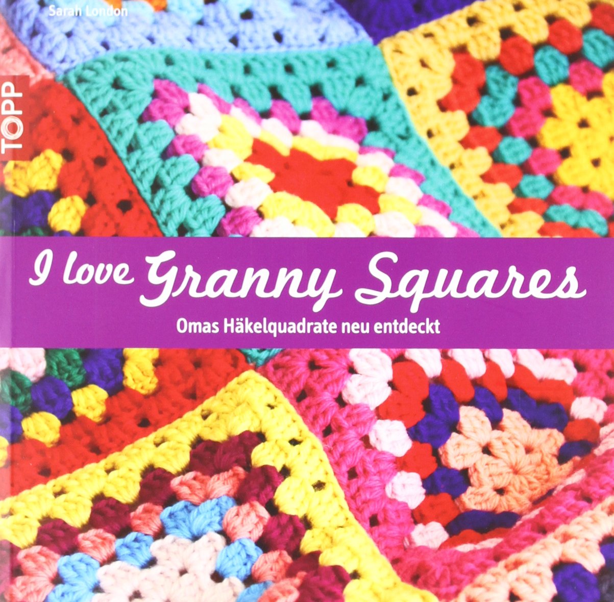 I love Granny Squares: Omas Häkelquadrate neu entdeckt Hobbies & Crafts