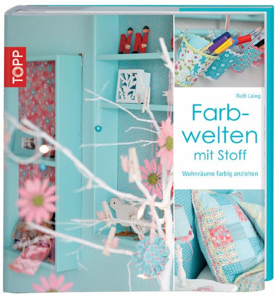 Farbwelten mit Stoff: Wohnräume farbig anziehen Hobbies & Crafts