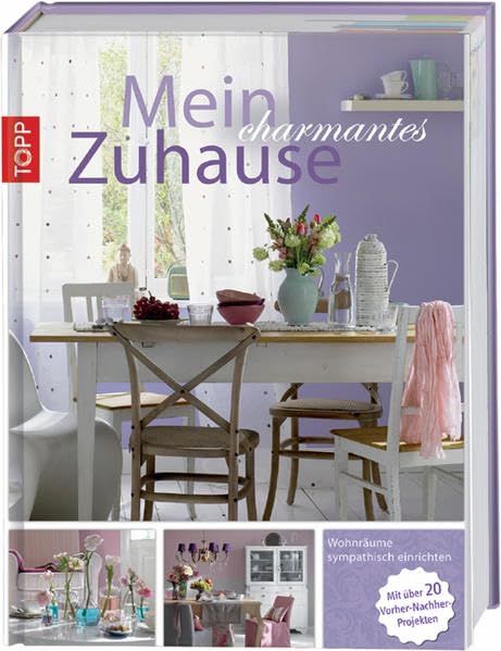 Mein charmantes Zuhause: Wohnräume sympatisch einrichten - in Zusammenarbeit mit der Zeitschrift Wohnidee book
