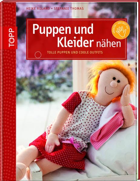 Puppen und Kleider nähen: Tolle Puppen und coole Outfits Hobbies & Crafts