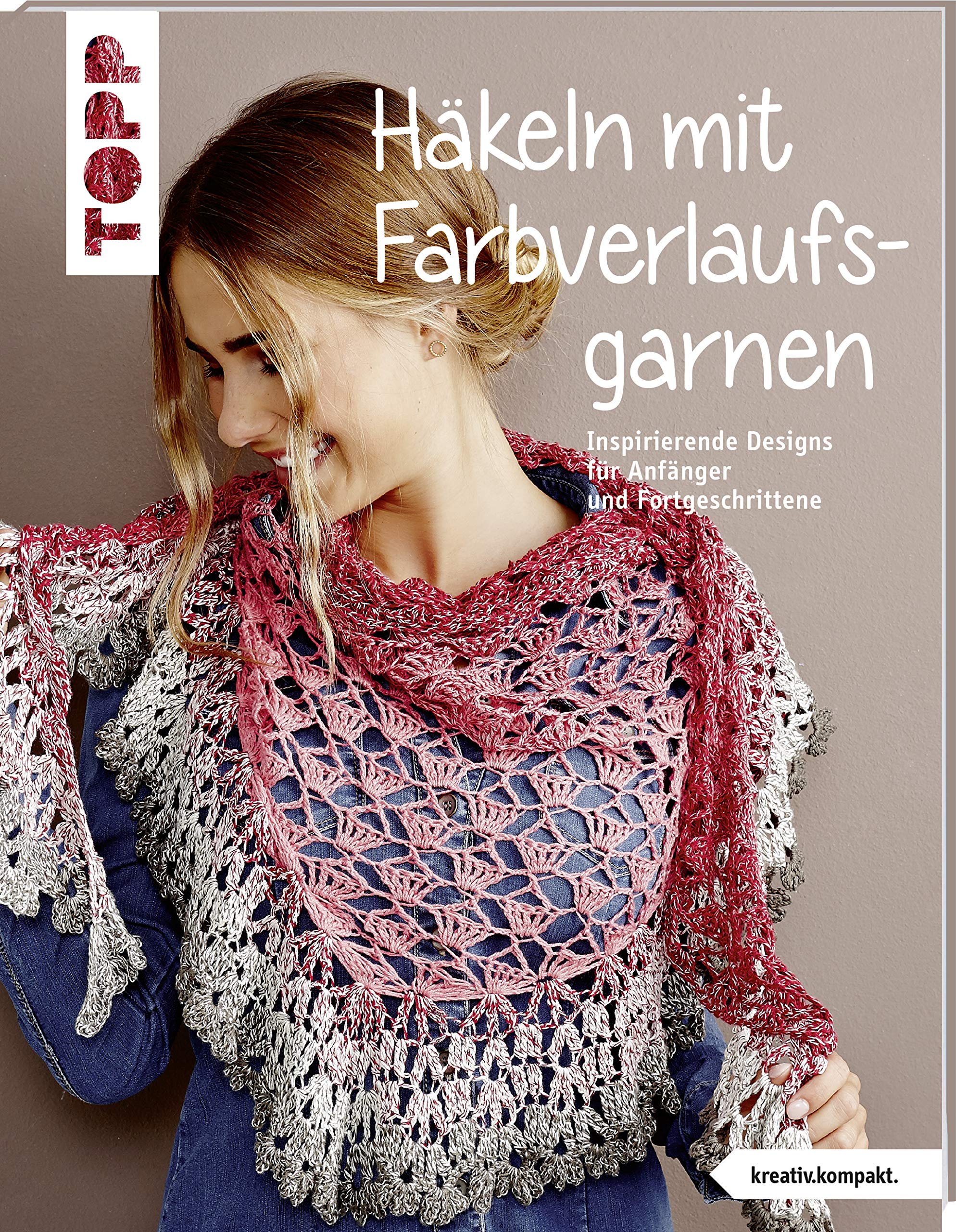 Häkeln mit Farbverlaufsgarnen (kreativ.kompakt.) Hobbies & Crafts