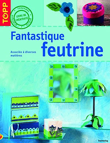 Fantastique feutrine: Associée à diverses matières Books