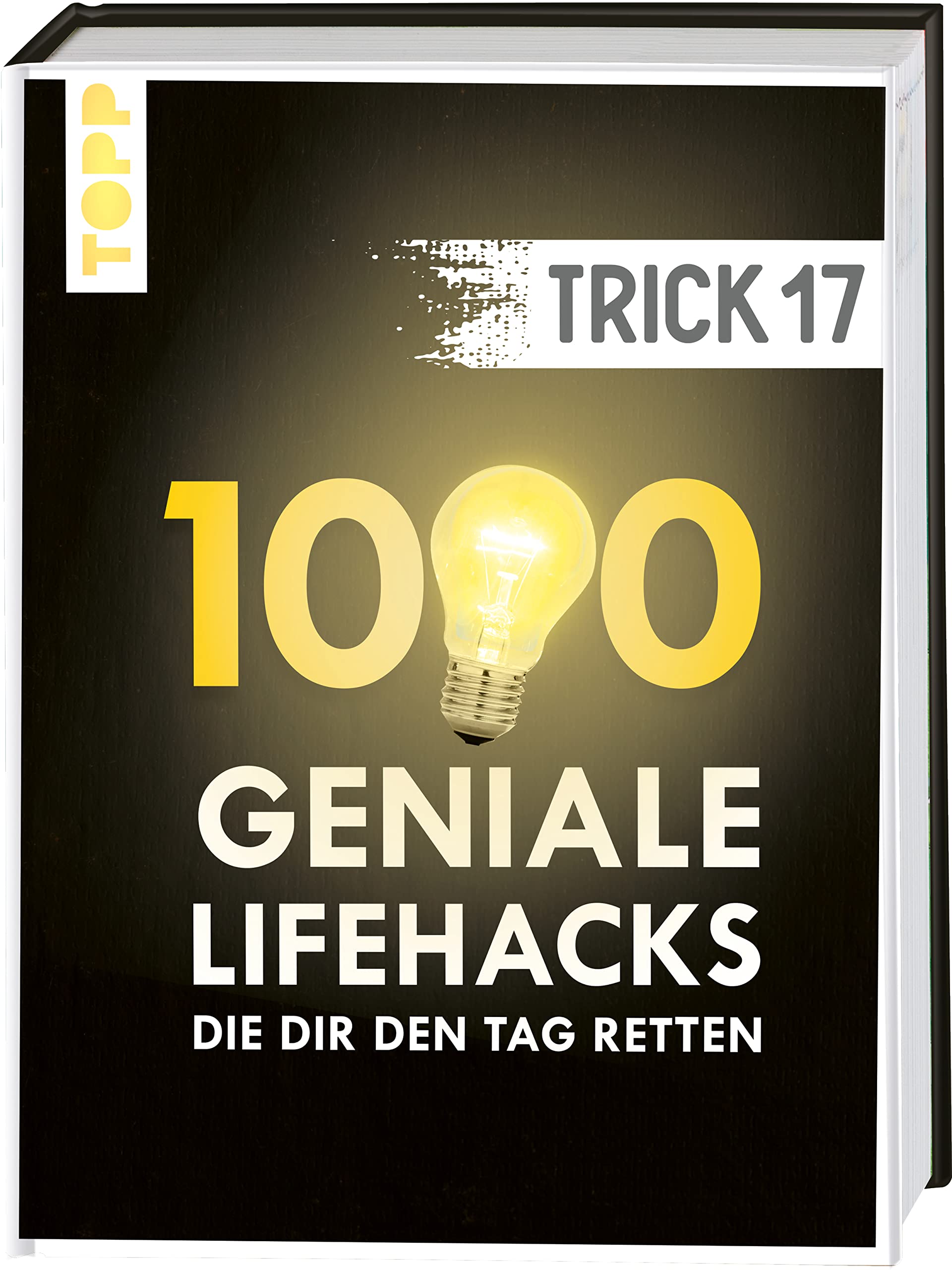 Trick 17. 1000 geniale Lifehacks, die dir den Tag retten Hobbies & Crafts