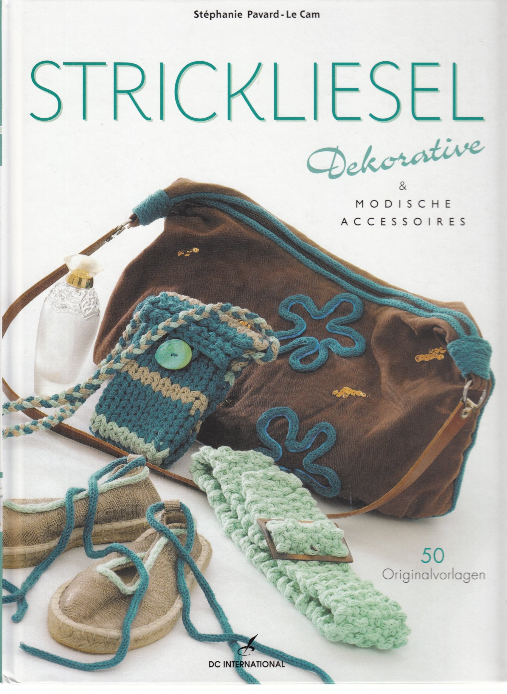 Strickliesel: Dekorative & modische Accessoires: Dekorative & modische Accessoires. 50 Originalvorlagen (DC International) Hobbies & Crafts