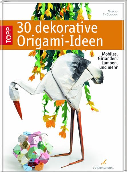 DC International: 30 dekorative Origami-Ideen: Mobiles, Girlanden, Lampen und mehr Hobbies & Crafts