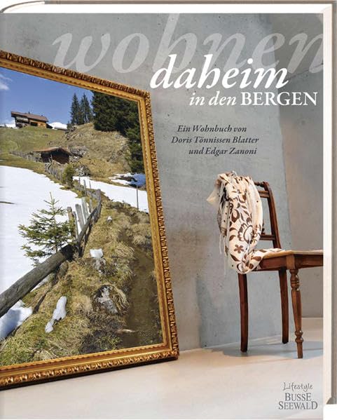 Wohnen daheim in den Bergen: Ein Wohnbuch Hobbies & Crafts