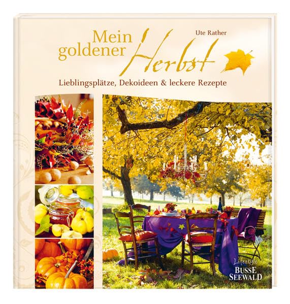 Mein goldener Herbst: Lieblingsplätze, Dekoideen & leckere Rezepte Hobbies & Crafts