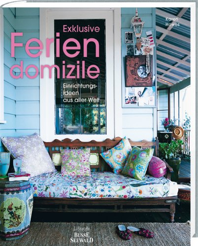 Exclusive Feriendomizile: Einrichtungsideen aus aller Welt Hobbies & Crafts