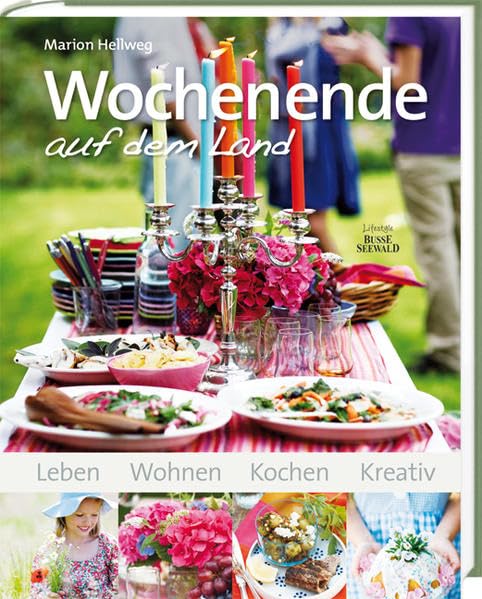 Wochenende auf dem Land: Leben, Wohnen, Koche, Kreativ Hobbies & Crafts