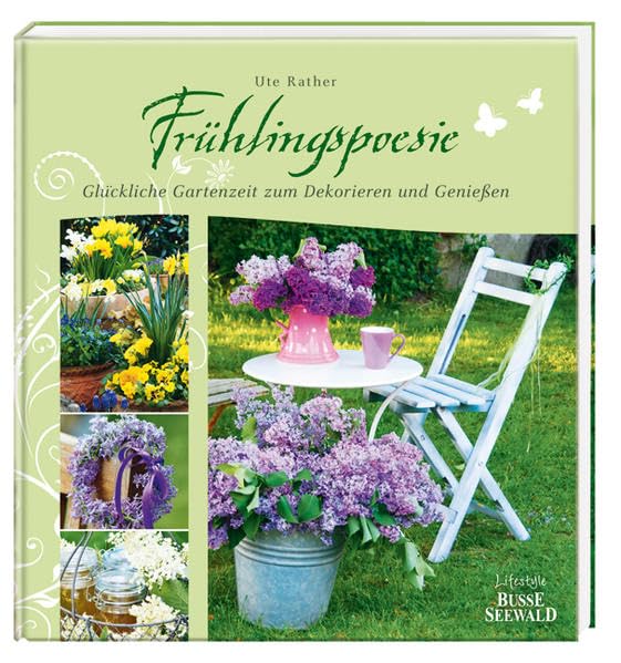 Frühlingspoesie: Glückliche Gartenzeit zum Dekorieren und Genießen Hobbies & Crafts