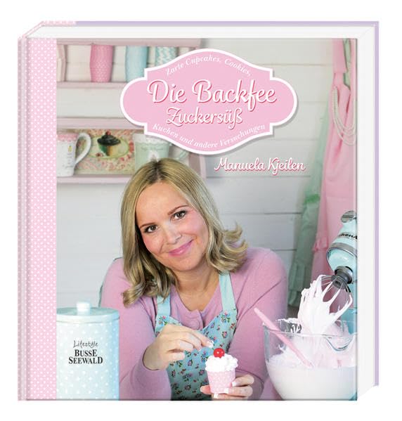 Die Backfee. Zuckersüß: Zarte Cupcakes, Cookies, Kuchen und andere Versuchungen Hobbies & Crafts