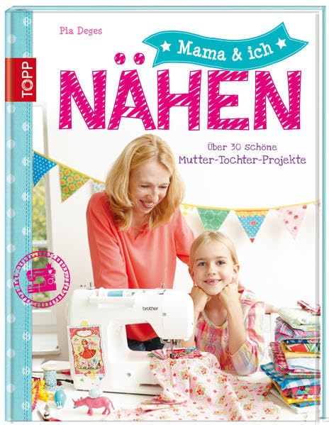 Mama und ich - Nähen: Über 30 schöne Mutter-Tochter-Projekte Hobbies & Crafts