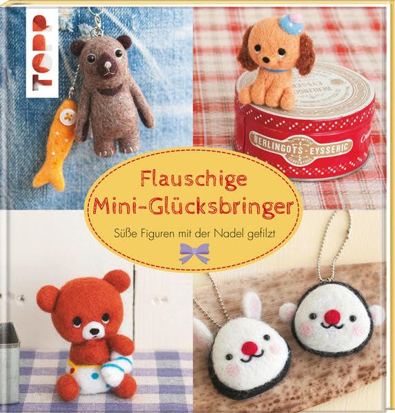 Flauschige Mini-Glücksbringer: Süße Figuren mit der Nadel gefilzt book