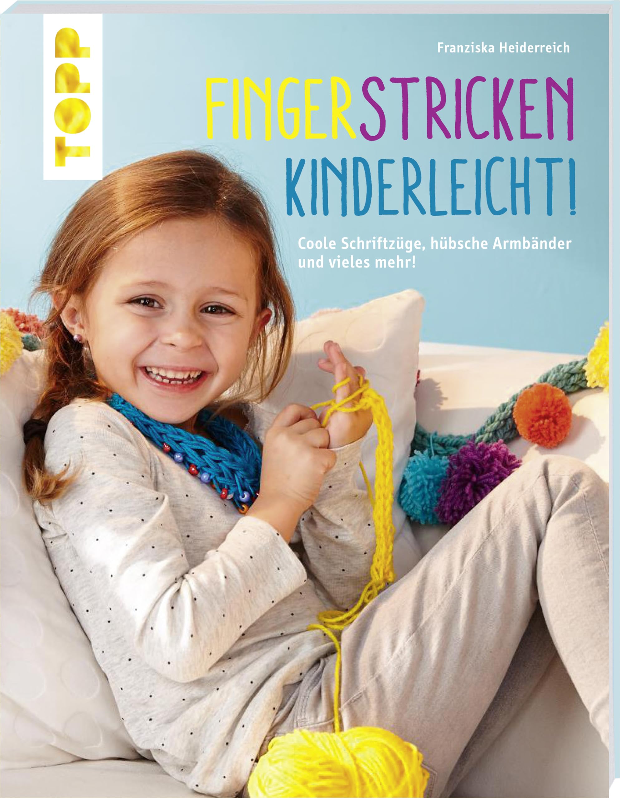 Fingerstricken kinderleicht!: Coole Schriftzüge, hübsche Armbänder und vieles mehr! Film, Art & Culture