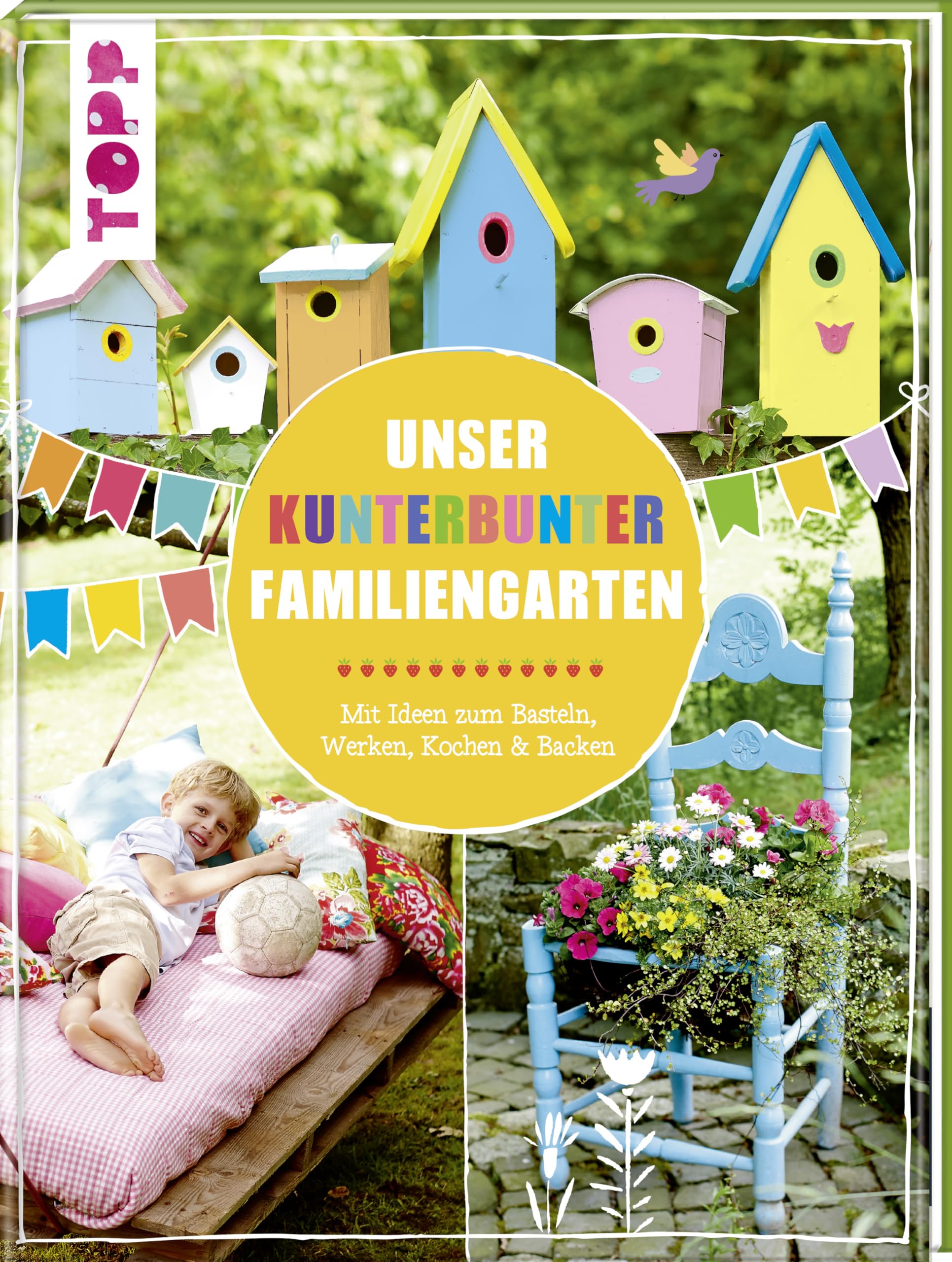 Unser kunterbunter Familiengarten: Mit Ideen zum Basteln, Werken, Kochen & Backen Hobbies & Crafts