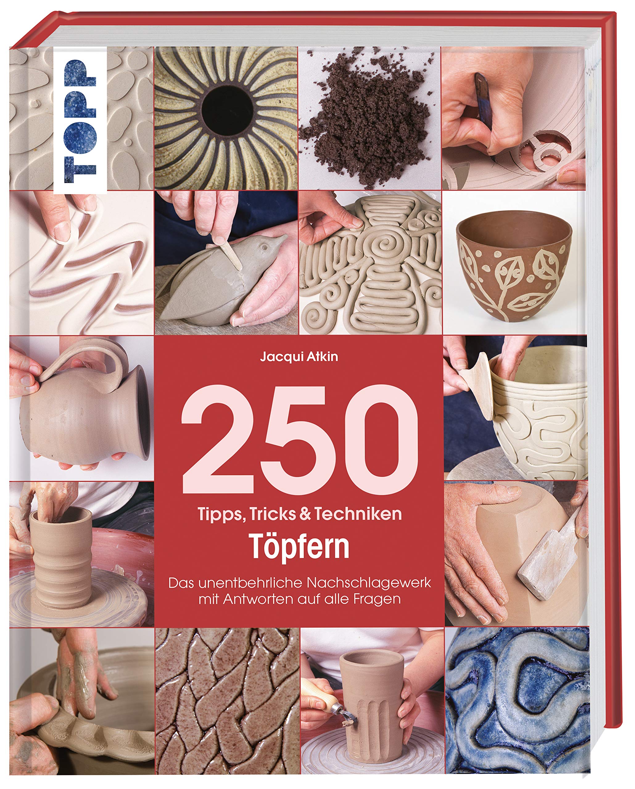 250 Tipps, Tricks und Techniken - Töpfern Film, Art & Culture