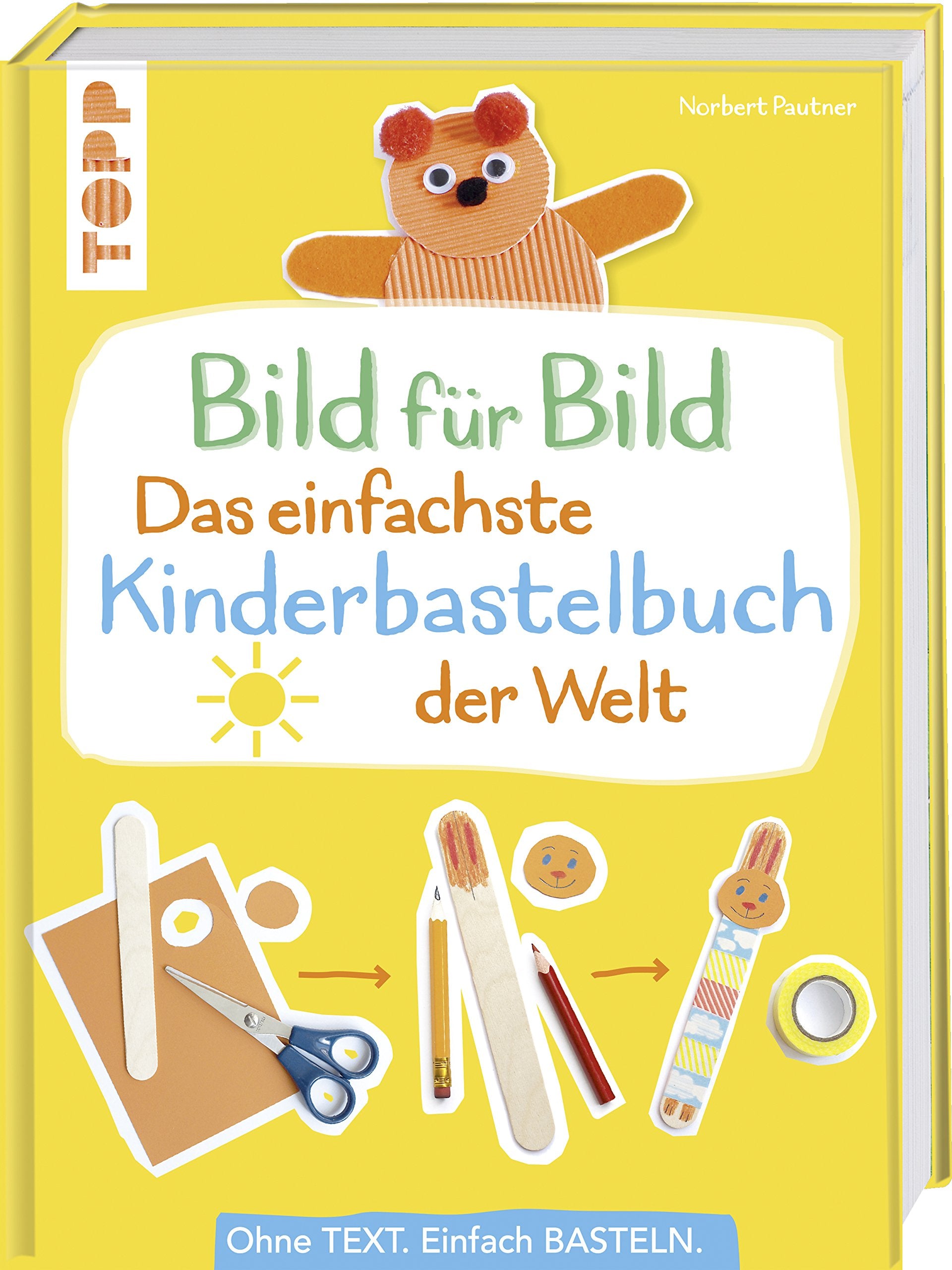 Bild für Bild - Das einfachste Kinderbastelbuch der Welt Hobbies & Crafts