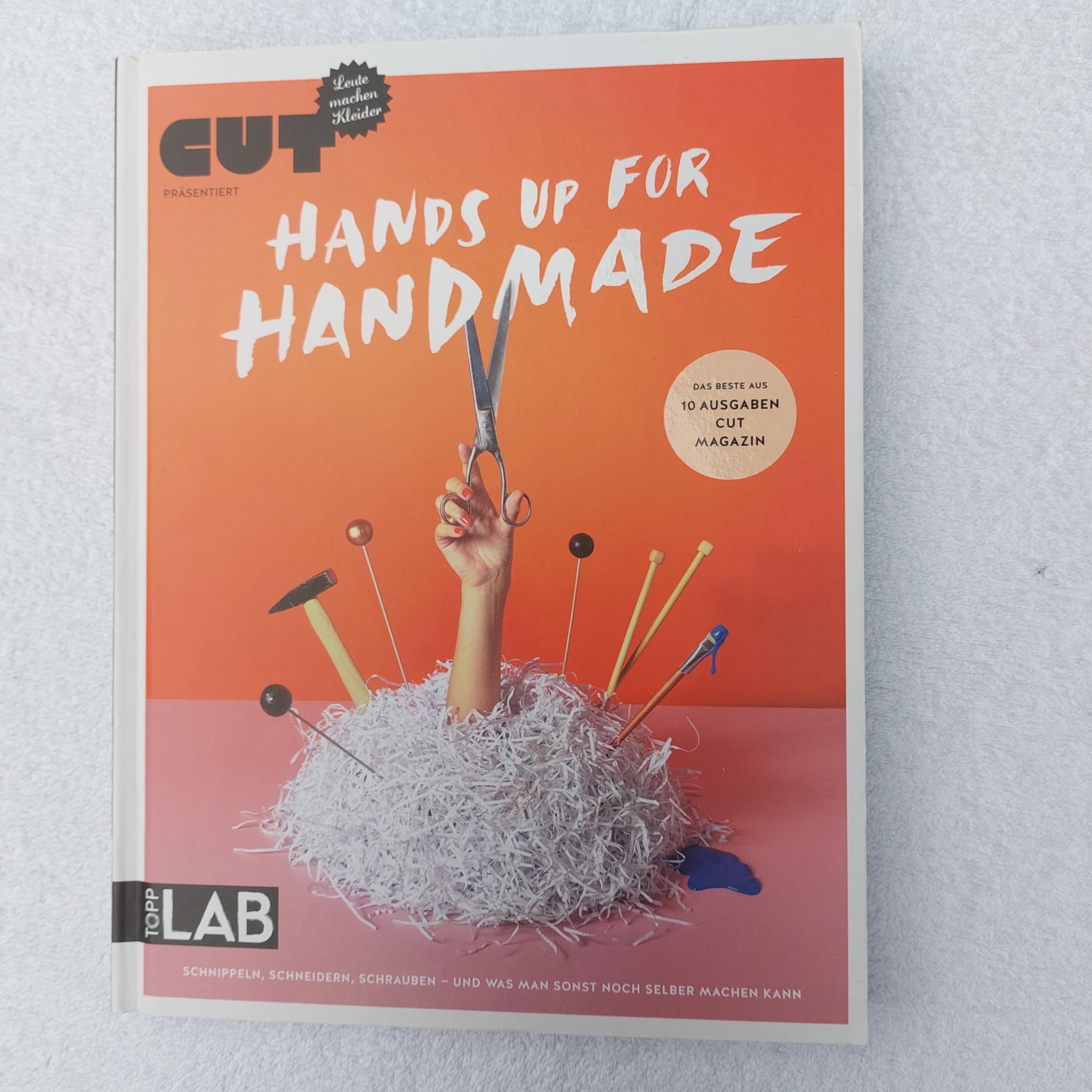 CUT präsentiert: Hands up for handmade: Das Beste aus 10 Ausgaben CUT Magazin Hobbies & Crafts