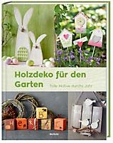Holzdeko für den Garten - Tolle Motive durchs Jahr Books