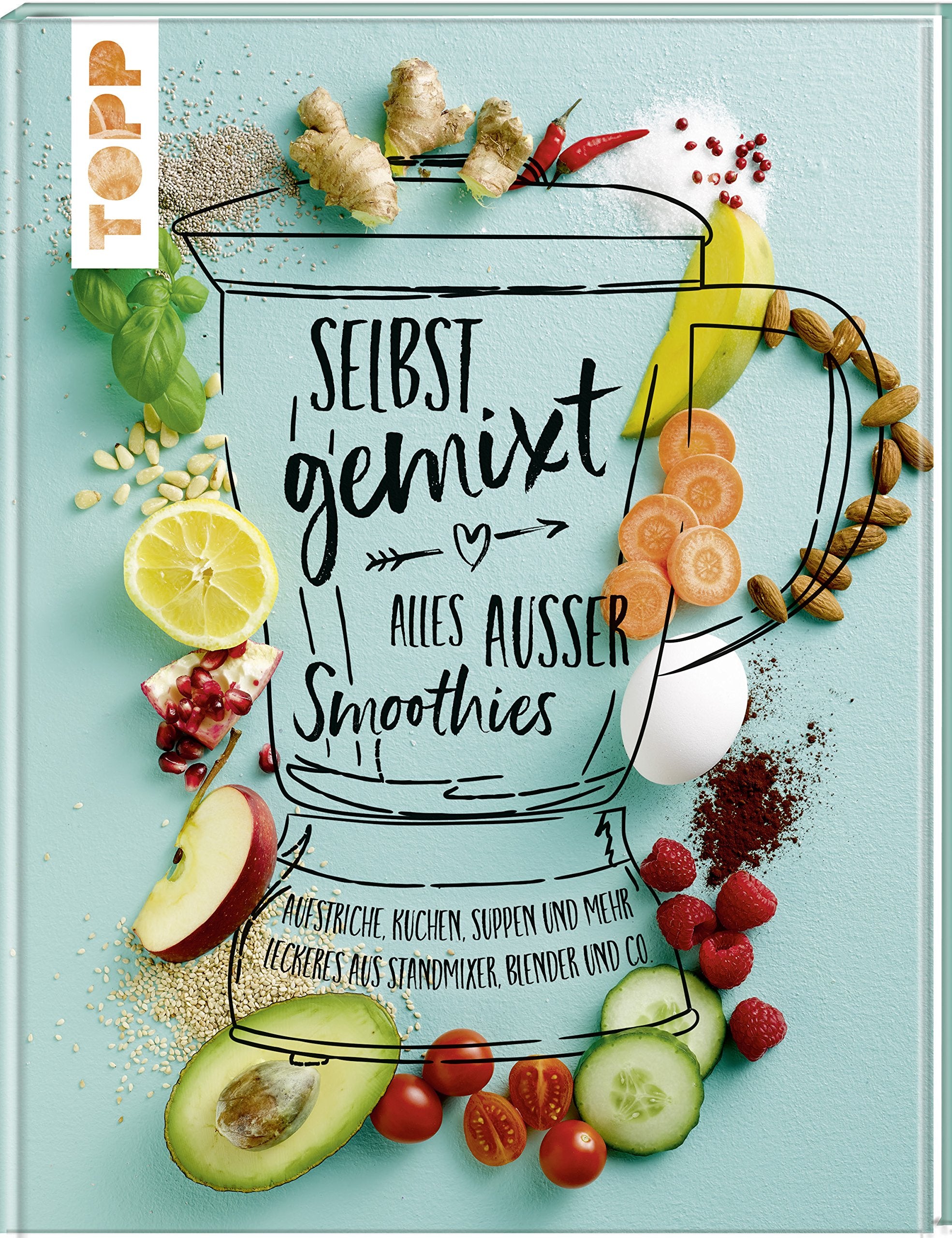 Selbst gemixt - alles außer Smoothies: Aufstriche, Kuchen, Suppen und mehr - Leckeres aus Standmixer, Blender und Co. Leisure, Home & Garden
