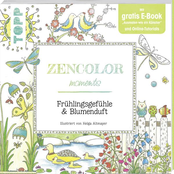 Zencolor moments. Frühlingsgefühle & Blumenduft: Mit gratis E-Book "Ausmalen wie ein Künstler" und Online-Tutorials Hobbies & Crafts