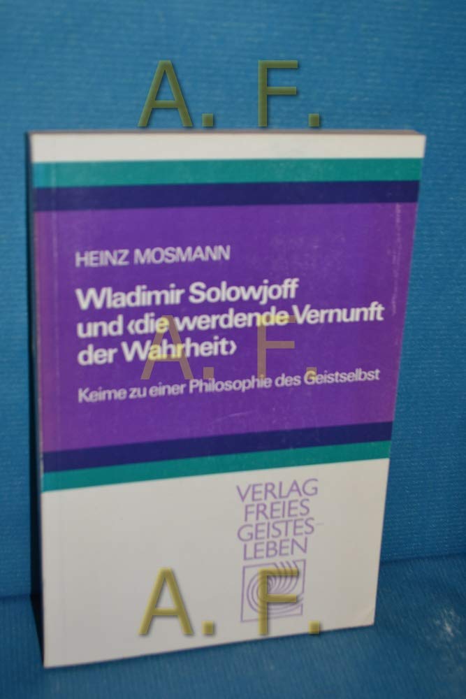 Wladimir Solowioff und die werdende Vernunft der Wahrheit: Keime einer Philosophie des Geistselbst (Studien und Versuche) Philosophy