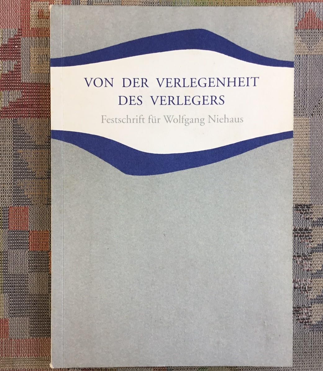 Von der Verlegenheit des Verlegers - Festschrift für Wolfgang Niehaus Books